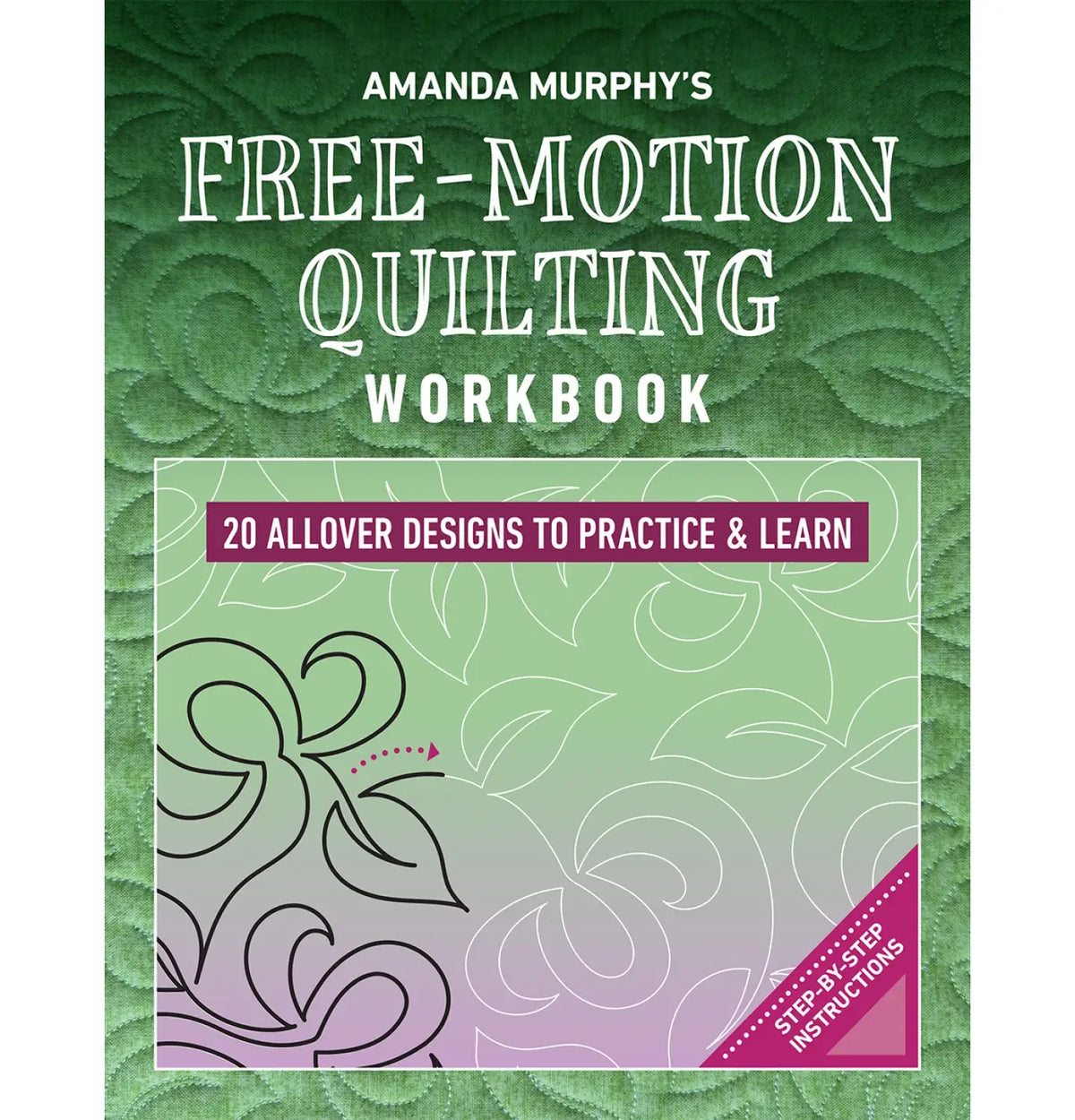 Amanda Murphy's Free-Motion Quilting Workbook - quilting book with patterns and instructions