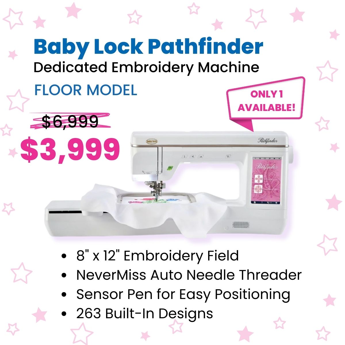 Promotional ad for the Baby Lock Pathfinder embroidery machine, showing a discounted price of $3,999 (down from $6,999), FLOOR MODEL, and features like an 8x12 field, auto threader, sensor pen, and 263 designs.
