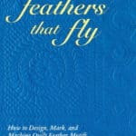 Feathers that Fly by Lee Cleland. 978-1-56477-455-2. Available at Quilted Joy.com.